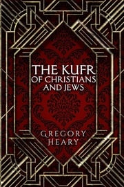The Kufr of Christians and Jews Gregory Heary