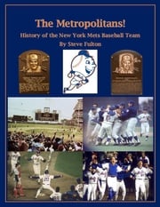 The Metropolitans! History of the New York Mets Baseball Team Steve Fulton
