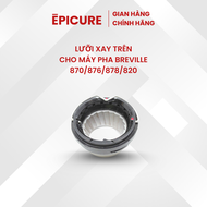 Lưỡi xay trên cafe cho máy pha cà phê hiệu Breville 876/ 870/ 878/ 820