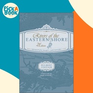 Rivers of the Eastern Shore, 2nd Edition - Seventeen Maryland Rivers by Hulbert Footner (UK edition,