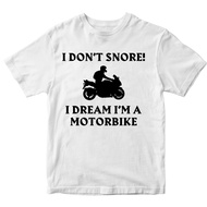 I Don'T Snore T-Shirt I Dream I'M A Motorbike Ride Biker Motorcycle Race Gifts