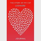 The Story Of My Cat Leonard: Cute Red Heart Shaped Personalized Cat Name Journal - 6"x9" 150 Pages Blank Lined Diary