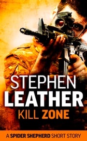 Kill Zone (A Spider Shepherd Short Story) Stephen Leather