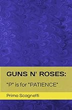 Guns N' Roses: "P" is for "PATIENCE"