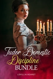 Tudor Domestic Discipline Bundle Lovillia Hearst
