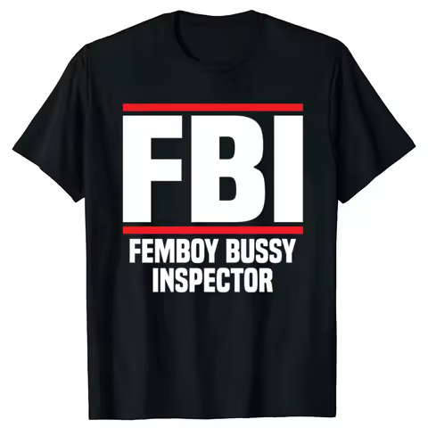 Funny FBI Femboy Bussy Inspector Graphic T-shirts Men Women's Fashion Casual Tshirt 100% Cotton Loos