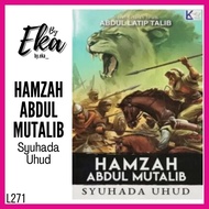 Hamzah Abdul Mutalib - Syuhada Uhud | Novel Sejarah Islam | Abdul Latip Talib