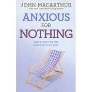 John MacArthur - Anxious for Nothing: God's Cure for the Cares of Your Soul (Discussion Guide Includ