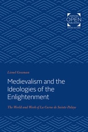 Medievalism and the Ideologies of the Enlightenment Lionel Gossman