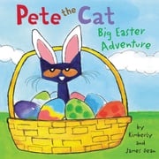Pete the Cat: Big Easter Adventure Kimberly Dean