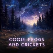 Coqui Frogs and Crickets Greg Cetus