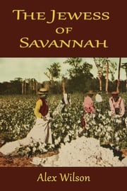 The Jewess of Savannah Alex Wilson