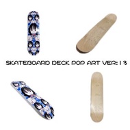 (SOLD OUT)OVERPRINT SKATEBOARD DECK POP ART VER:13