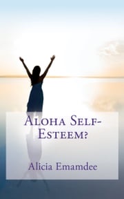 Aloha Self-Esteem? Alicia Emamdee