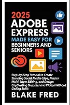 2025 Adobe Express Made Easy for Beginners and Seniors: Step-by-Step Tutorial to Create Stunning Soc