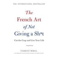 (100% Original) The French Art Of Not Giving A Sh*T by Fabrice Midal