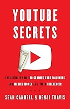 YouTube Secrets: The Ultimate Guide to Growing Your Following and Making Money as a Video Influencer