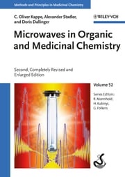 Microwaves in Organic and Medicinal Chemistry C. Oliver Kappe