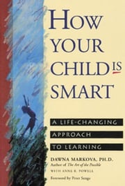 How Your Child Is Smart Dawna Markova, PhD
