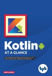 Kotlin at a Glance Swati Saxena