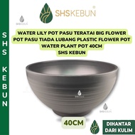 Water Lily Pot Pasu Teratai Big Flower Pot Pasu Tiada Lubang Plastic Flower Pot Water Plant Pot 40cm