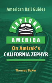 Explore America on Amtrak's California Zephyr Thomas Baker