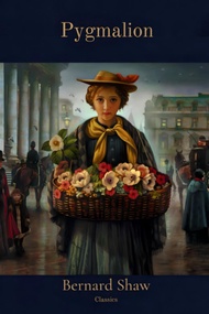 Pygmalion: Classic Illustrated Edition Pygmalion: Classic Illustrated Edition Paperback Kindle