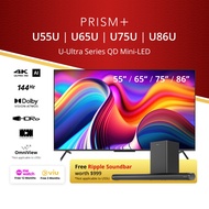 PRISM+ U Ultra-Series 55 / 65 / 75 / 86 inch QD Mini-LED | 4K AI Google TV | 4K UHD Quantum Dot Mini