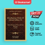 Miscellaneous Works Of Edward Gibbon V6 | Edward Gibbon (author), John Sheffield (other) | Paperback