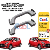 ROOF HANDLE  GRIP ASSIST PERODUA AXIA (1PC) (74611-BZ020-B0) *NO COME WITH SCREW