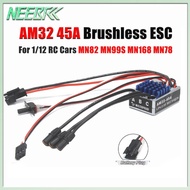 NEEBRC AM32 45A Brushless ESC Outrunner Waterproof ESC 2-3S For 1/12 MN82 MN99S MN168 MN78 Off Road 