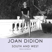 South and West: From A Notebook Joan Didion
