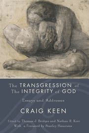 The Transgression of the Integrity of God Craig Keen