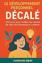 Le développement personnel décalé: Découvrez le meilleur de vous-même en 365 jours