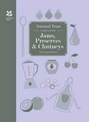 National Trust Complete Jams, Preserves and Chutneys Sara Paston-Williams