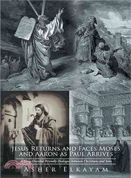Jesus Returns and Faces Moses and Aaron As Paul Arrives ― A Long-overdue Friendly Dialogue Between C