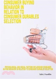 Psychological and social factors influencing consumer buying behavior in relation to consumer durables selection