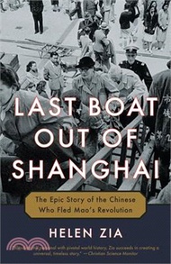 Last Boat Out of Shanghai ― The Epic Story of the Chinese Who Fled Mao's Revolution