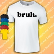 Bruh T-Shirt | Funny | Millennial | Gen-Z | Meme | Internet