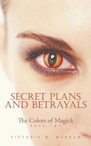 Secret Plans and Betrayals Victoria W. Morrow