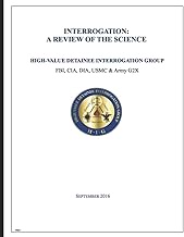 INTERROGATION: A REVIEW OF THE SCIENCE: High-Value Detainee Interrogation Group (FBI, CIA, DIA, USMC
