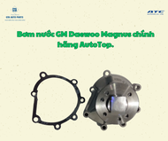 Bơm nước GM Daewoo Magnus chính hãng AutoTop.
