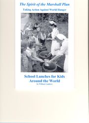 The Spirit of the Marshall Plan: Taking Action Against World Hunger, School Lunches for Kids Around the World William Lambers