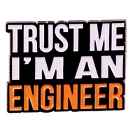 Trust me I'm an Engineer Enamel Lapel Pin badge brooch for backpack and coat