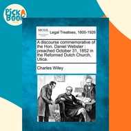A Discourse Commemorative of the Hon. Daniel Webster : Preached October 31, 185 by Charles Wiley (US