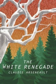 The White Renegade Claudie Arseneault