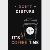 It’’s Coffee Time: Coffee Addicted Gift Idea Notebook Blank Lined Pocket Book to Write In Ideas for Coffee Lover, Cup Holder, Black Matte