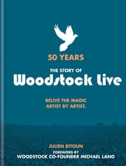 50 Years: The Story of Woodstock Live Julien Bitoun