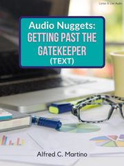 Audio Nuggets: Getting Past The Gatekeeper [Text] Alfred C. Martino