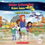 Robot Farm (The Magic School Bus Rides Again) Artful Doodlers Ltd.